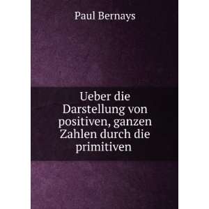   positiven, ganzen Zahlen durch die primitiven .: Paul Bernays: Books
