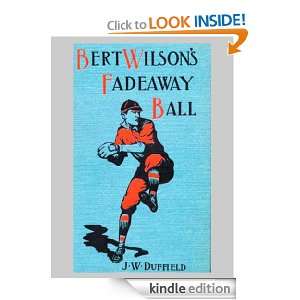Bert Wilsons Fadeaway Ball: J. W. Duffield:  Kindle Store
