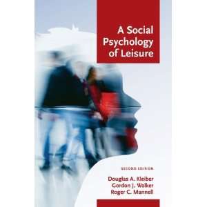  A Social Psychology of Leisure [Hardcover]: Douglas A 