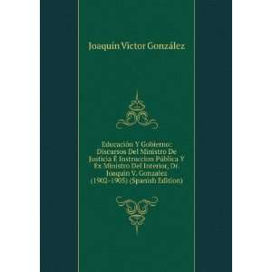   Dr. Joaquin V. Gonzalez (1902 1905) (Spanish Edition): JoaquÃ­n VÃ
