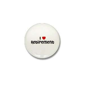  I Retirement Love Mini Button by  Patio, Lawn 