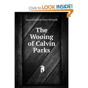  The Wooing of Calvin Parks Laura Elizabeth Howe Richards 