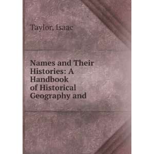 Names and Their Histories A Handbook of Historical Geography and .