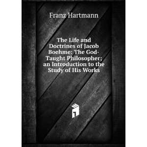   to the Study of His Works Franz Hartmann  Books