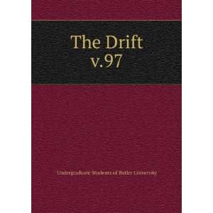    The Drift. v.97 Undergraduate Students of Butler University Books