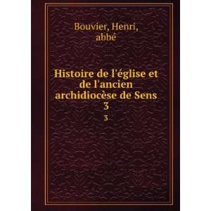   de lancien archidiocÃ¨se de Sens. 3 Henri, abbÃ© Bouvier Books