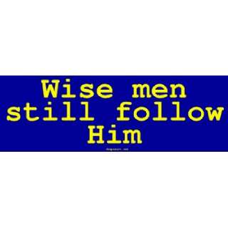 Wise men still follow Him Bumper Sticker