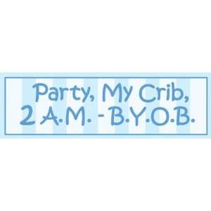  Party My Crib 2 am B.Y.O.B. Blue   Wood Sign 5 X 16 