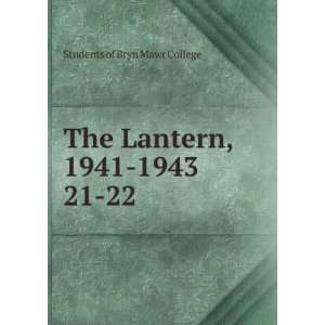    The Lantern, 1941 1943. 21 22 Students of Bryn Mawr College Books