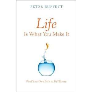  Peter BuffettsLife Is What You Make It Find Your Own 