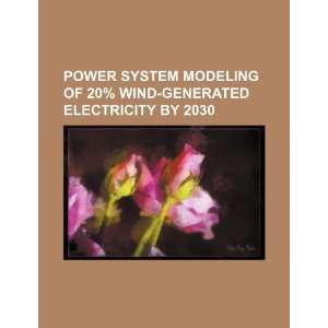  Power system modeling of 20% wind generated electricity by 