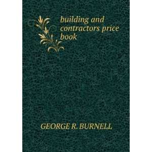    building and contractors price book GEORGE R. BURNELL Books