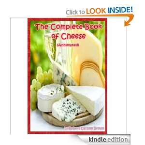 The Complete Book of Cheese (Annotated) Robert Carlton Brown  