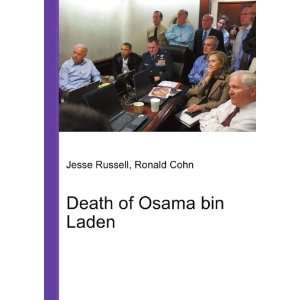 Death of Osama bin Laden: Ronald Cohn Jesse Russell:  Books
