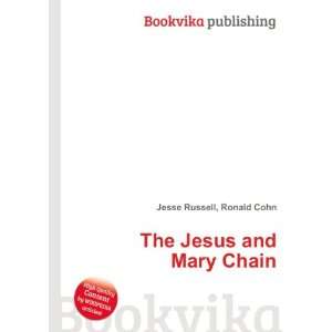  The Jesus and Mary Chain: Ronald Cohn Jesse Russell: Books