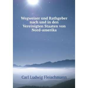   Vereinigten Staaten von Nord amerika: Carl Ludwig Fleischmann: Books