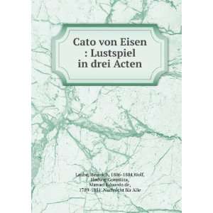  Cato von Eisen  Lustspiel in drei Acten Heinrich, 1806 