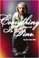   Everything Is Fine by Ann Dee Ellis, Little, Brown 