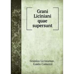   Liciniani quae supersunt Guido Camozzi Granius Licinianus  Books