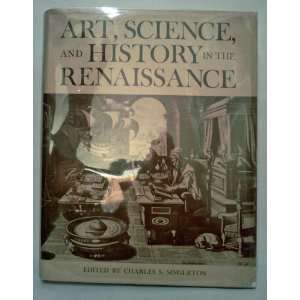   Art, Science, and History in the Renaissance Charles Singleton Books