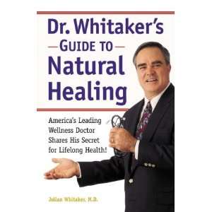  Dr. Whitakers Guide to Natural Healing by Julian Whitaker 