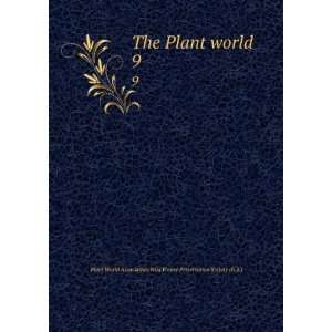  The Plant world. 9: Wild Flower Preservation Society (U.S.) Plant 