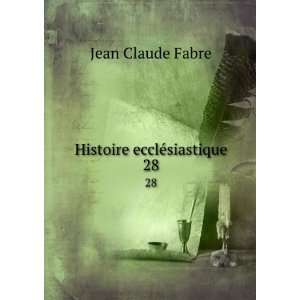  Histoire ecclÃ©siastique. 28: Jean Claude Fabre: Books