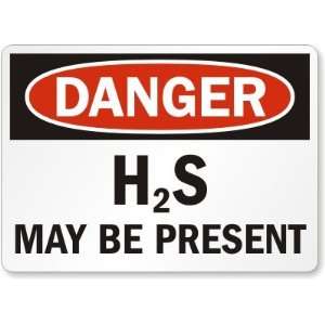  Danger: H2S May Be Present Aluminum Sign, 10 x 7 Office 