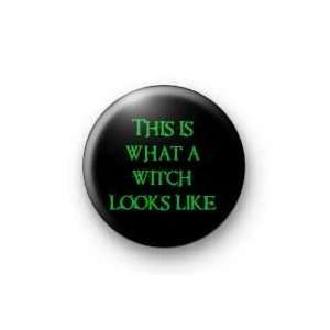  THIS IS WHAT A WITCH LOOKS LIKE Pinback Button 1.25 Pin 