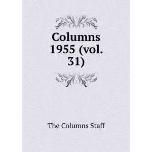  Columns. 1955 (vol. 31) The Columns Staff Books