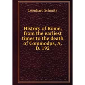   times to the death of Commodus, A.D. 192 Leonhard Schmitz Books