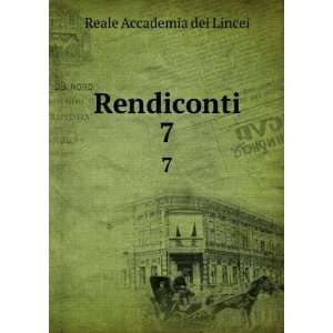  Rendiconti. 7 Reale Accademia dei Lincei Books