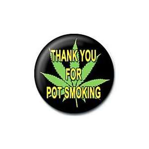  THANK YOU FOR POT SMOKING Pinback Button 1.25 Pin / Badge 