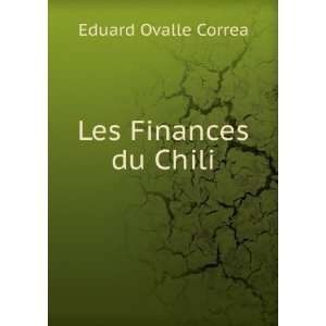  Les Finances du Chili Eduard Ovalle Correa Books