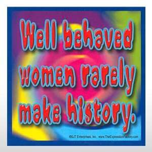    Magnet # 361   Well behaved women rarely make: Toys & Games