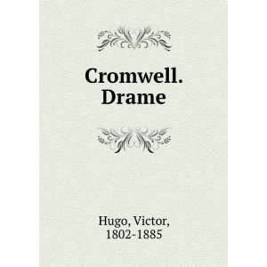  Cromwell. Drame Victor, 1802 1885 Hugo Books