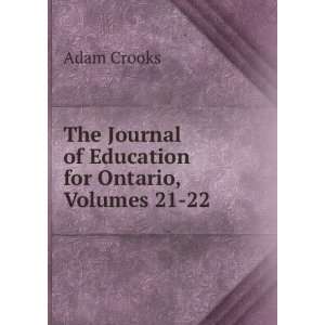   Journal of Education for Ontario, Volumes 21 22 Adam Crooks Books