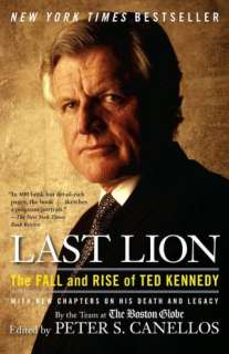   Last Lion The Fall and Rise of Ted Kennedy by Peter 