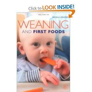  Weaning and First Foods [Paperback] Nicola Graimes Books