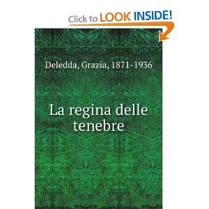  La regina delle tenebre Grazia, 1871 1936 Deledda Books