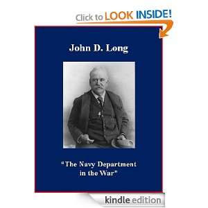 The Navy Department in the War John D. Long, Brad K. Berner  
