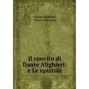   Alighieri e Le epistole Pietro Fraticelli ( Dante Alighieri  Books