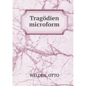  TragÃ¶dien microform: OTTO WELDEN: Books