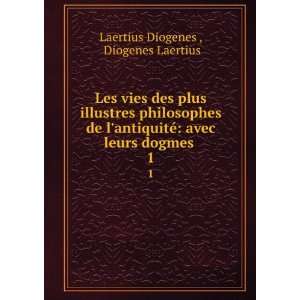   avec leurs dogmes . 1: Diogenes Laertius Laertius Diogenes : Books