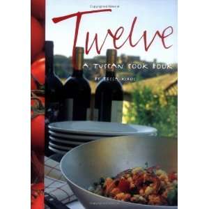  Twelve: A Tuscan Cook Book (Paperback):  N/A : Books