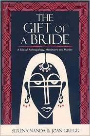 The Gift of a Bride A Tale of Anthropology, Matrimony and Murder 