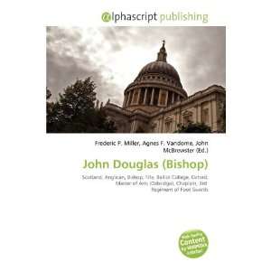 John Douglas (Bishop): Frederic P. Miller, Agnes F. Vandome, John 