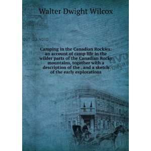   and a sketch of the early explorations: Walter Dwight Wilcox: Books