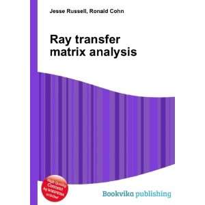 Ray transfer matrix analysis Ronald Cohn Jesse Russell  