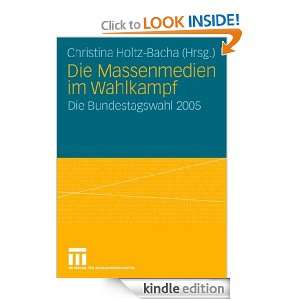 Die Massenmedien im Wahlkampf Die Bundestagswahl 2005 (German Edition 